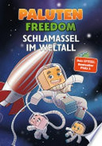 Schlamassel im Weltall: Ein Roman aus der Welt von Minecraft Freedom von Paluten, Band 2