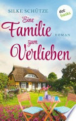 Eine Familie zum Verlieben: Roman