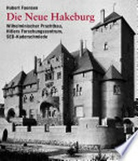 Die Neue Hakeburg: Wilhelminischer Prachtbau, Hitlers Forschungszentrum, SED-Kaderschmiede