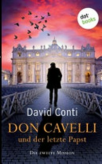 Don Cavelli und der letzte Papst: die zweite Mission