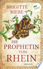 Die Prophetin vom Rhein: Roman : Ein fesselnder Historienroman der Bestsellerautorin über Hildegard von Bingen