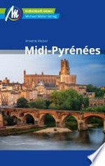 Midi-Pyrénées Reiseführer Michael Müller Verlag: Individuell reisen mit vielen praktischen Tipps