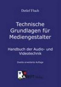 Technische Grundlagen für Mediengestalter: Handbuch der Audio- und Videotechnik