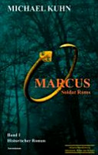 Marcus - Soldat Roms: Schicksal an Mosel und Rhein 1