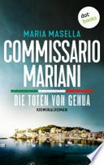 Commissario Mariani - Die Toten von Genua: Kriminalroman - Ein Fall für Antonio Mariani 2: Ein Serienmörder wütet an der Küste Liguriens