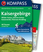 Kaisergebirge: Wilder Kaiser, Zahmer Kaiser, Kaiserwinkl, Thiersee-Pendling
